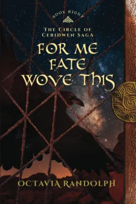 For Me Fate Wove This: Book Eight of The Circle of Ceridwen Saga Paperback  May 16, 2021